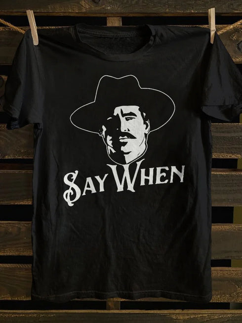 Unisex Say When T-shirt