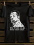 Unisex I'm Too Old T-shirt