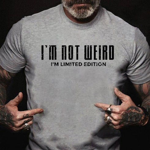 Men's I'm Not Weird I'm Limited Edition T-Shirt