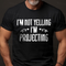 Men's I'm Not Yelling I'm Projecting T-Shirt