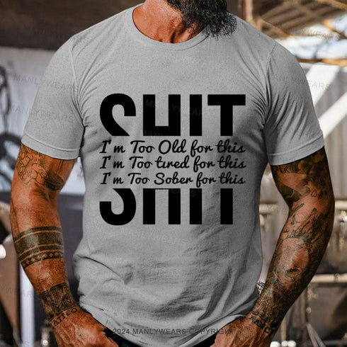 Men's I'm To Old For This T-Shirt