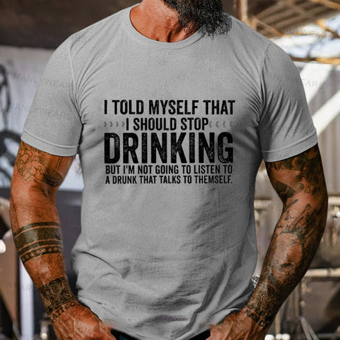 Men's I Told Myself That I Should Stop Drinking T-Shirt