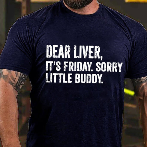 Men's Dear Liver It's Friday Sorry Little Buddy Cotton T-Shirt