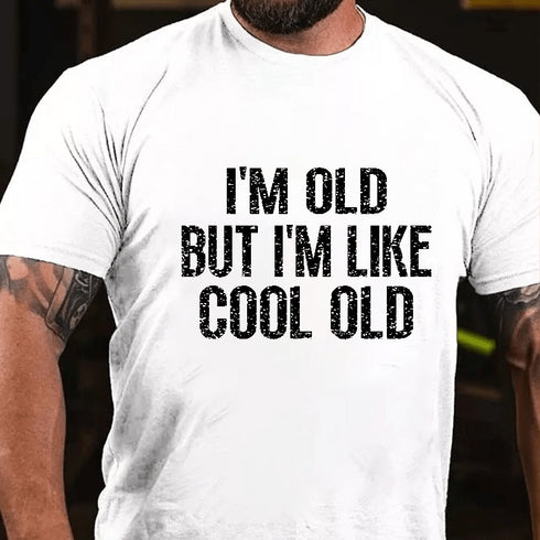Men's I'M OLD BUT I'M LIKE COOL OLD T-shirt