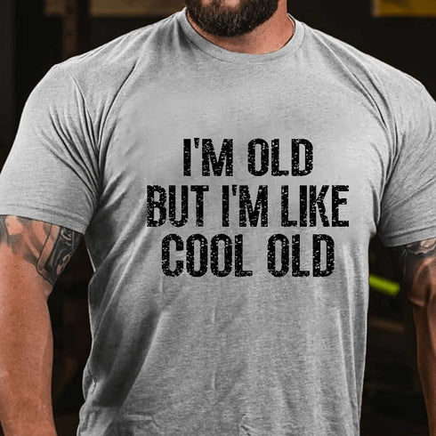 Men's I'M OLD BUT I'M LIKE COOL OLD T-shirt