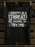 Unisex I Identify As A Threat My Pronouns Are Try Me T-shirt