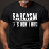 Men's Sarcasm It's How I Hug T-Shirt