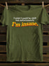 Unisex I'm Insane T-shirt
