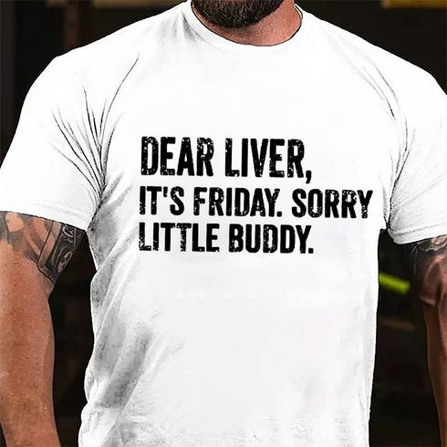 Men's Dear Liver It's Friday Sorry Little Buddy Cotton T-Shirt