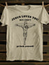 Unisex Jesus Love You But I Don't Go Fcuk Yourself T-shirt