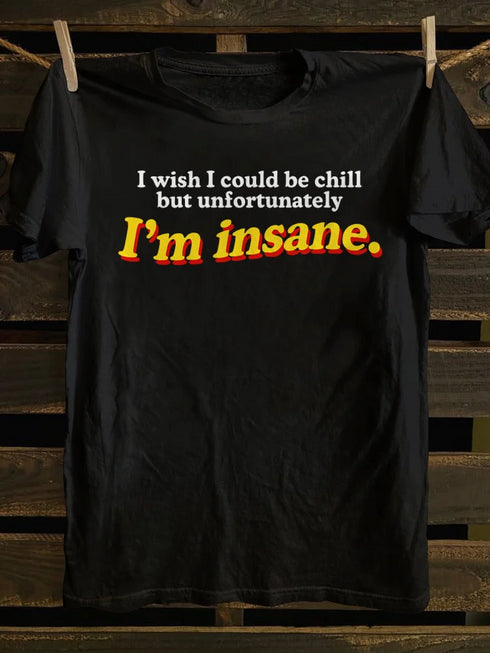 Unisex I'm Insane T-shirt