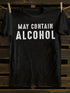 Unisex May Contain Alcohol Funny T-shirt
