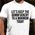 Men's Let's Keep The Dumbfuckery To A Minimum Today Cotton T-Shirt