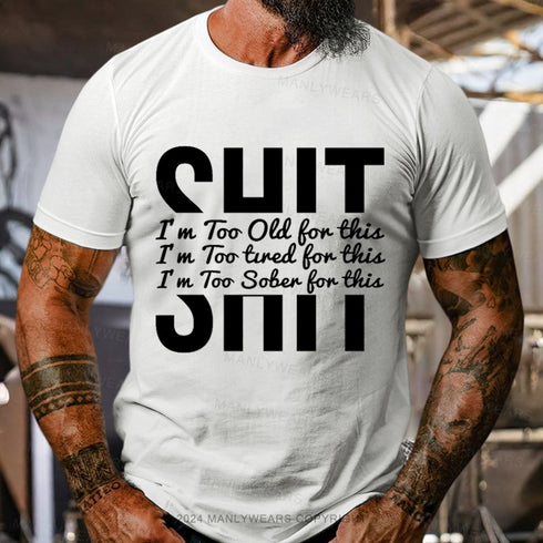 Men's I'm To Old For This T-Shirt