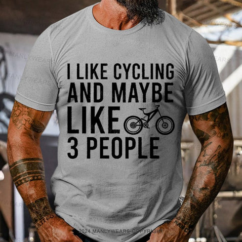 Men's I Like Cycling And Maybe Like 3 People T-Shirt
