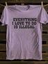 Unisex Everything I Love To Do Is Illegal T-shirt