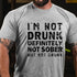 Men's I'm Not Drunk Definitely Not Sober But Not Drunk Funny Men's T-shirt