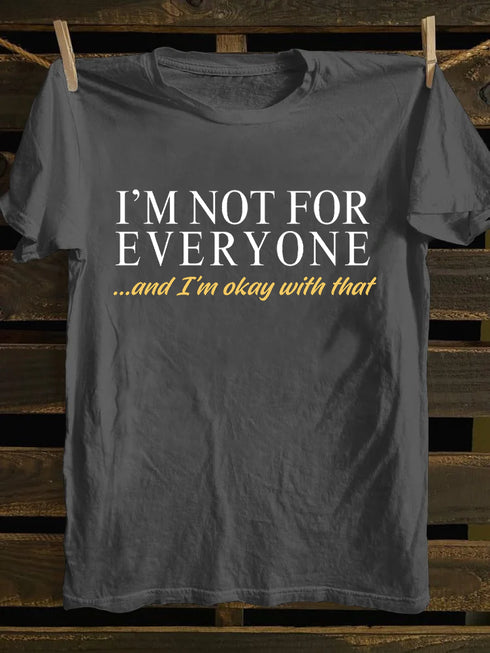 Men's I'm Not For Everyone And I'm Okay With That T-Shirt