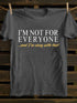 Men's I'm Not For Everyone And I'm Okay With That T-Shirt