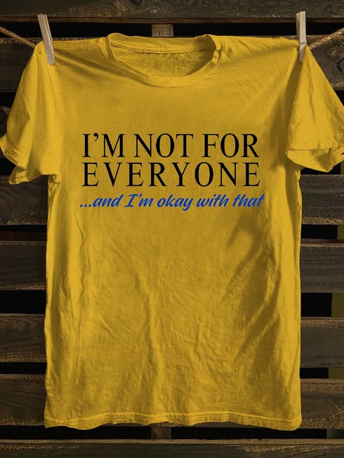 Men's I'm Not For Everyone And I'm Okay With That T-Shirt