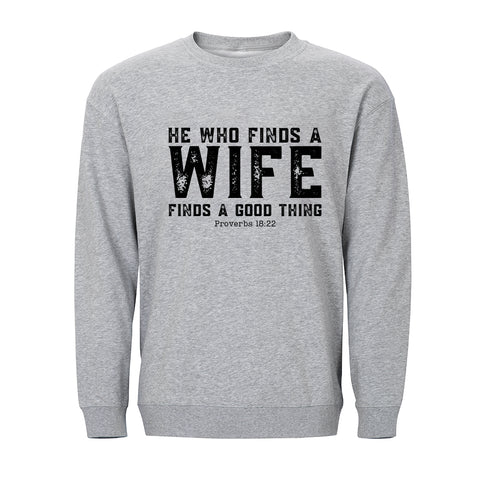 He Who Finds a Wife Finds a Good Thing Sweatshirt