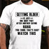 Men's Getting Older Is Just One Body Part Saying You Think That's Bad Watch This Men's 100% Cotton Graphic T Shirt