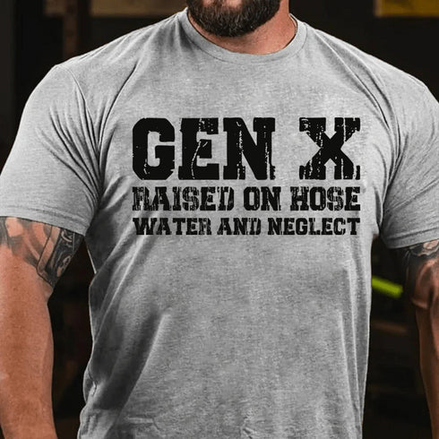 Men's GenX Raised On Hose Water And Neglect Cotton T-Shirt