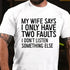 Men's My Wife Says I Only Have Two Faults I Dont Listen T-Shirt