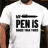 Men's My Pen Is A Bigger Than Yours Cotton T-Shirt