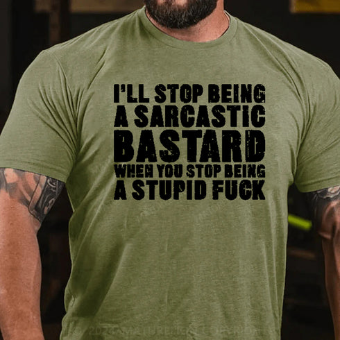 Men's I'll Stop Being A Sarcastic Bastard Printed Men's T-Shirt