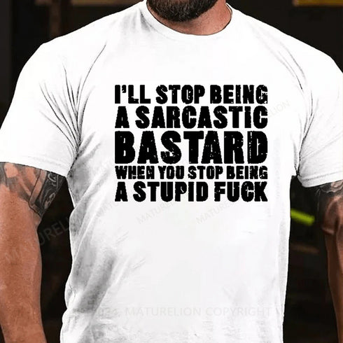 Men's I'll Stop Being A Sarcastic Bastard Printed Men's T-Shirt