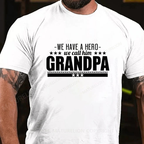 Men's WE HAVE A HERO WE CALL HIM GRANDPA COTTON T-SHIRTS