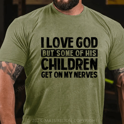 Men's I Love God But Some Of His Children Get On My Nerves Cotton T-Shirt