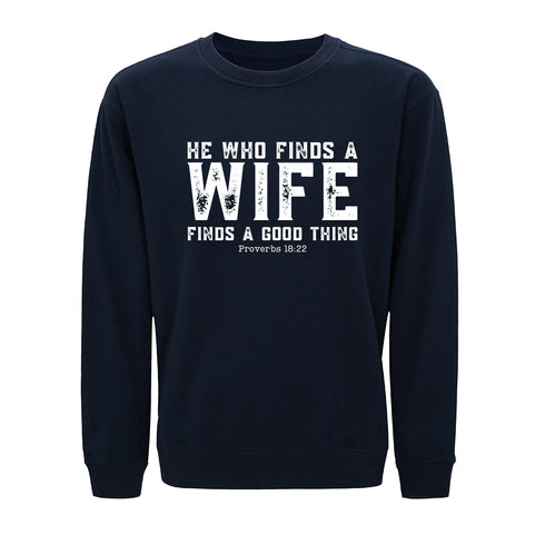 He Who Finds a Wife Finds a Good Thing Sweatshirt