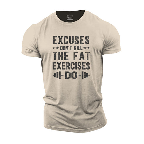 Men's Excuses Don't Kill The Fat, Exercises Do Cotton T-Shirt
