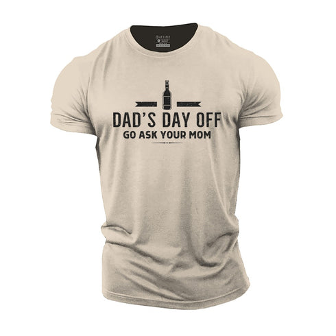 Men's Dad's Day Off Go Ask Your Mom Cotton T-Shirt