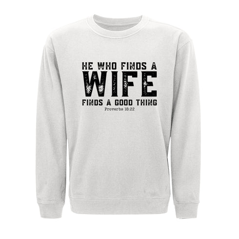 He Who Finds a Wife Finds a Good Thing Sweatshirt