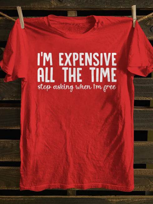 Unisex I'm Expensive All The Time T-shirt