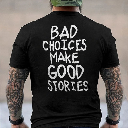 Men's Bad Choices Make Good Stories T-shirt