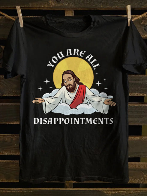 Unisex You Are All Disappointments T-shirt