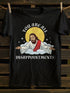 Unisex You Are All Disappointments T-shirt