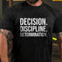 Men's Decision. Discipline. Determination. T-Shirt