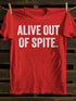 Unisex Alive Out Of Spite T-shirt