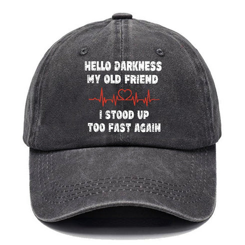 Men's HELLO DARKNESS MY OLD FRIEND I STOOD UP TOO FAST AGAIN FUNNY CAP