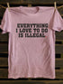 Unisex Everything I Love To Do Is Illegal T-shirt