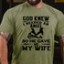 Men's God Knew I Needed An Angel So He Gave Me My Wife T-shirt