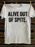 Unisex Alive Out Of Spite T-shirt