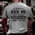 Men's If You Kick Me When I'm Down You Better Pray I Don't Get Up T-Shirt