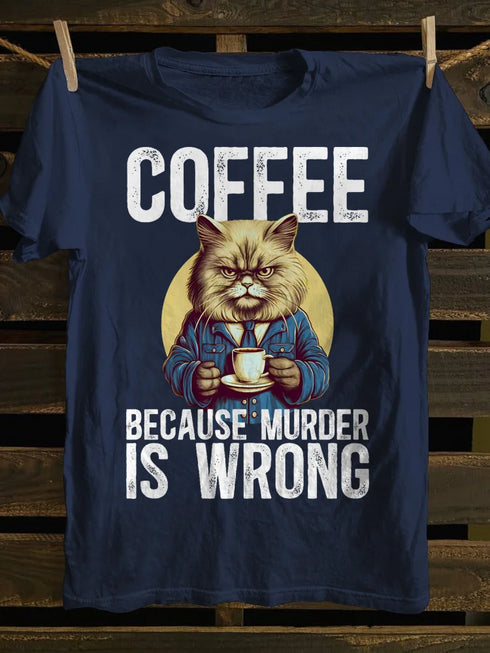 Unisex Coffee Because Murder is Wrong Funny Angry Cat T-shirt