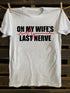 Unisex On My Wifes Last Nerve T-shirt